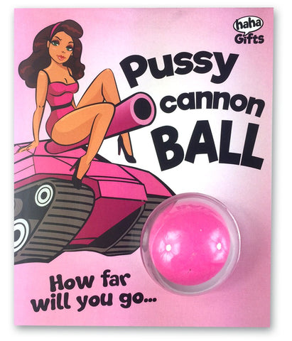 $15 Gifts - Pussy Cannon Ball